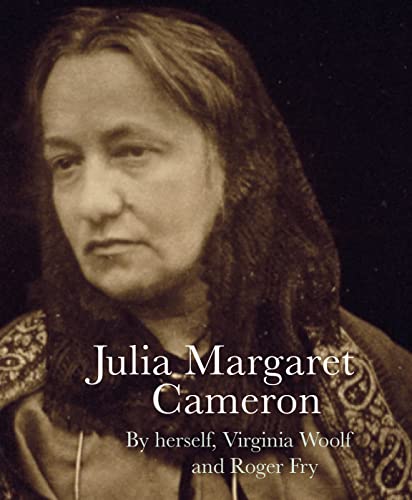 9781843682356: Julia Margaret Cameron by Herself, Virginia Woolf and Roger Fry /anglais (Lives of the Artists)