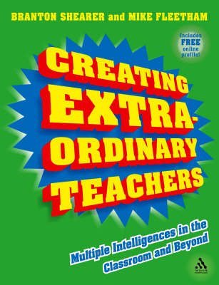 9781843711926: Creating Extra-Ordinary Teachers: Multiple Intelligences in the Classroom and Beyond