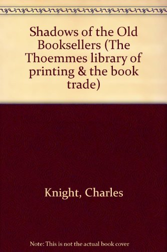 Stock image for Shadows of the Old Booksellers (Thoemmes Press- Thoemmes Library of Printing and the Book Trade) for sale by Powell's Bookstores Chicago, ABAA