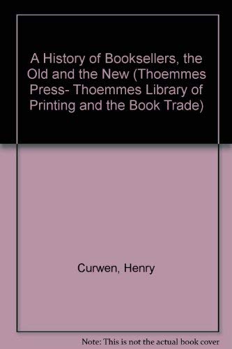 Imagen de archivo de A History of Booksellers, the Old and the New (The Thoemmes library of printing & the book trade) a la venta por Hay-on-Wye Booksellers