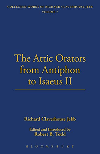 The Attic Orators from Antiphon to Isaeus (Collected works of Richard Claverhouse Jebb vol. VI & VII) (9781843715542) by Jebb, Richard Claverhouse