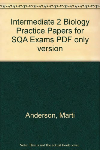 Intermediate 2 Biology Practice Papers for SQA Exams PDF only version (9781843728443) by Anderson, Marti; Craig, Lindsay; Barnes, Morag