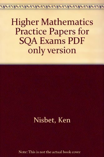 Higher Mathematics Practice Papers for SQA Exams PDF Only Version (9781843728573) by [???]