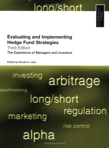 Stock image for Evaluating and Implementing Hedge Fund Strategies: The Experience of Managers and Investors, Third Edition for sale by Your Online Bookstore