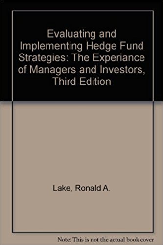 Beispielbild fr Evaluating and Implementing Hedge Fund Strategies: The Experiance of Managers and Investors, Third Edition zum Verkauf von Griffin Books