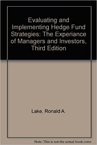 Stock image for Evaluating and Implementing Hedge Fund Strategies: The Experiance of Managers and Investors, Third Edition for sale by Griffin Books