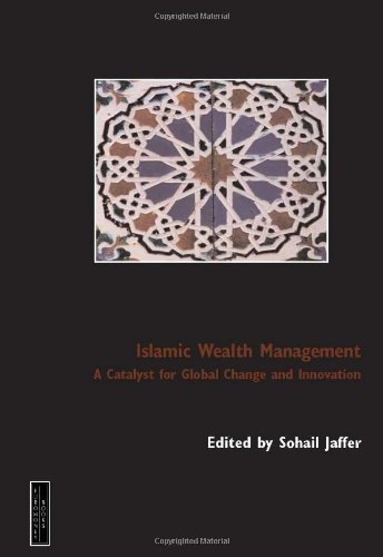 Islamic Wealth Management: A Catalyst for Global Change and Innovation - Sohail Jaffer