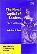 9781843760467: The Moral Capital of Leaders: Why Virtue Matters (New Horizons in Leadership Studies series)