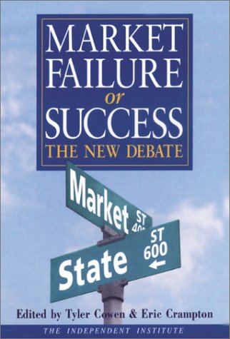 9781843760856: Market Failure or Success: The New Debate (In Association With the Independent Institute)