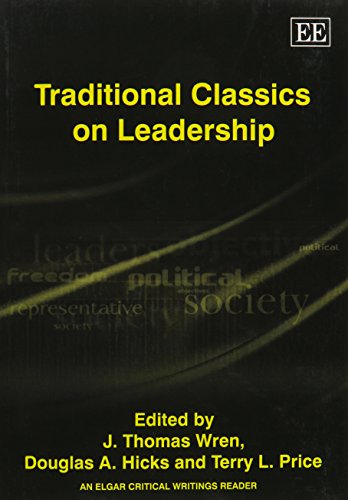 Traditional Classics on Leadership (An Elgar Critical Writings Reader) (9781843761518) by Wren, J. T.; Hicks, Douglas A.; Price, Terry L.