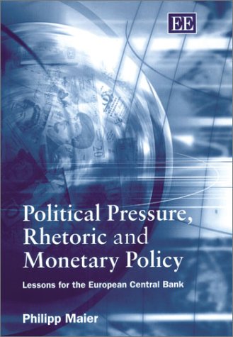 Beispielbild fr Political Pressure, Rhetoric and Monetary Policy zum Verkauf von Blackwell's