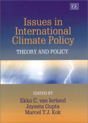 Issues in International Climate Policy: Theory and Policy (9781843761914) by Ekko Van Ierland; Joyeeta Gupta; Marcel Kok