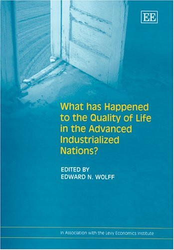 Stock image for What Has Happened To The Quality Of Life In The Advanced Industrialized Nations? (In Association with the Levy Economics Institute) for sale by medimops