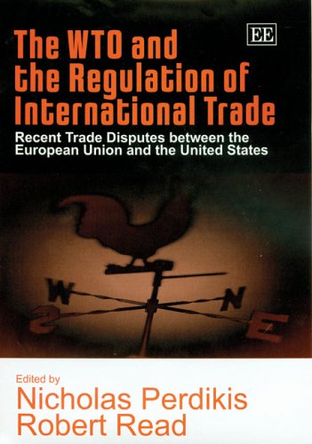 9781843762003: The WTO and the Regulation of International Trade: Recent Trade Disputes between the European Union and the United States
