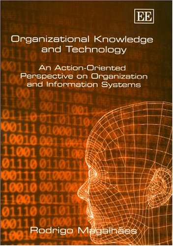 Stock image for Organizational Knowledge and Technology: An Action-Oriented Perspective on Organization and Information Systems for sale by Doss-Haus Books