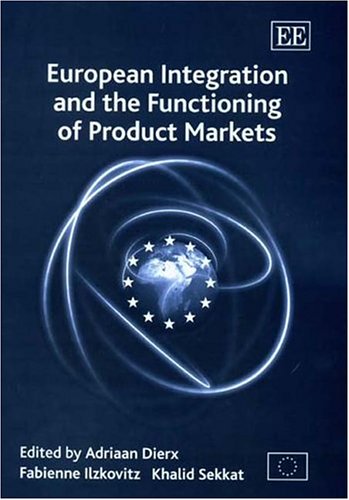 Stock image for European Integration and the Functioning of Product Markets for sale by PBShop.store UK