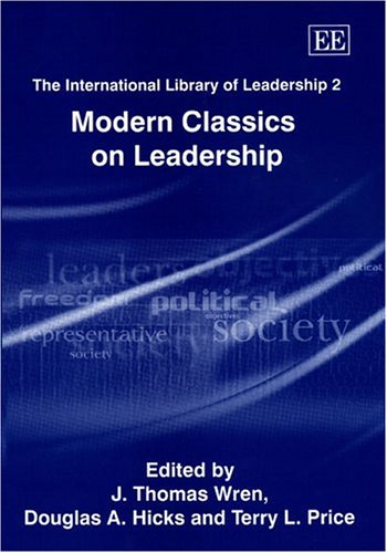 Modern Classics on Leadership, Vol. 2 (The International Library of Leadership) (9781843764021) by Wren, Thomas J.; Hicks, Douglas A.; Price, Terry L.