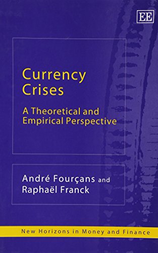 Beispielbild fr Currency Crises: A Theoretical and Empirical Perspective (New Horizons in Money and Finance series) zum Verkauf von Phatpocket Limited