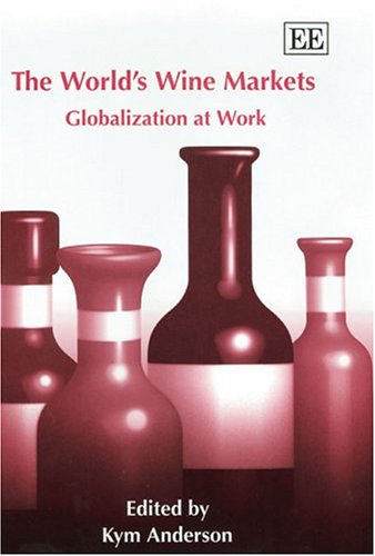 Stock image for The World's Wine Markets: Globalization at Work for sale by More Than Words