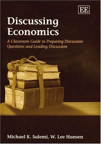 9781843764496: Discussing Economics: A Classroom Guide To Preparing Discussion Questions And Leading Discussion