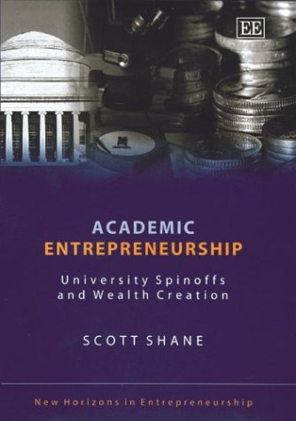 Imagen de archivo de Academic Entrepreneurship: University Spinoffs and Wealth Creation (New Horizons in Entrepreneurship series) a la venta por Goodwill of Colorado