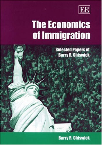 Stock image for The Economics of Immigration: Selected Papers of Barry R. Chiswick for sale by Richard Sylvanus Williams (Est 1976)