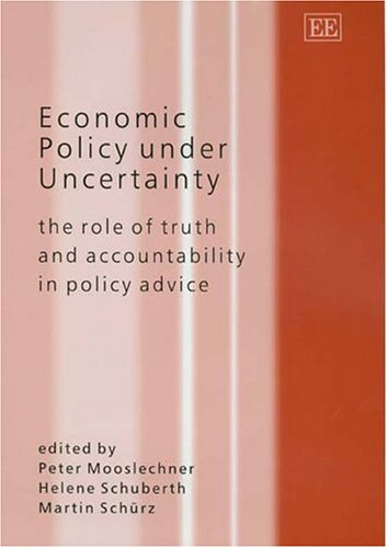 Beispielbild fr Economic Policy Under Uncertainty: The Role Of Truth And Accountability In Policy Advice zum Verkauf von medimops