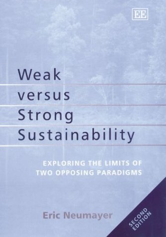 Beispielbild fr Weak Versus Strong Sustainability: Exploring the Limits of Two Opposing Paradigms, Second Edition zum Verkauf von Anybook.com