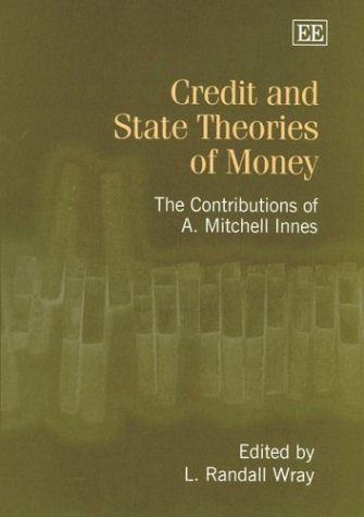 9781843765134: Credit and State Theories of Money: The Contributions of A. Mitchell Innes