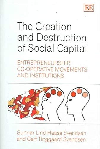 Stock image for The Creation and Destruction of Social Capital: Entrepreneurship, Co-operative Movements and Institutions for sale by Phatpocket Limited