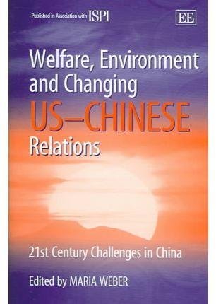 9781843768272: Welfare, Environment and Changing US–Chinese Relations: 21st Century Challenges in China