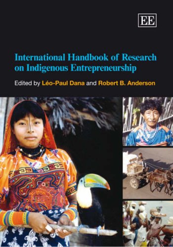 International Handbook of Research on Indigenous Entrepreneurship (Research Handbooks in Business and Management series) (9781843768340) by Dana, LÃ©o-Paul; Anderson, Robert B.