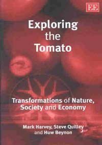 Exploring the Tomato: Transformations of Nature, Society and Economy (9781843768463) by Harvey, Mark; Quilley, Stephen; Beynon, Huw