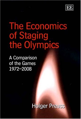 Stock image for Economics of Staging the Olympics : A Comparison of the Games, 1972-2008 for sale by Better World Books