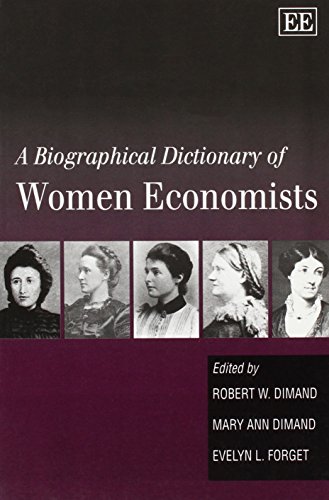 A Biographical Dictionary of Women Economists (Elgar Original Reference) (9781843769026) by Dimand, Robert W.; Dimand, Mary Ann; Forget, Evelyn L.