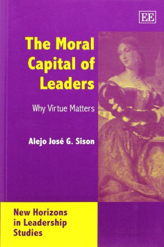 Beispielbild fr The Moral Capital Of Leaders: Why Virtue Matters (New Horizons in Leadership Studies series) zum Verkauf von BooksRun