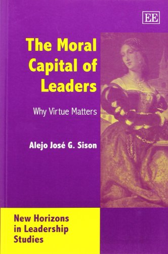 9781843769262: The Moral Capital of Leaders: Why Virtue Matters (New Horizons in Leadership Studies series)