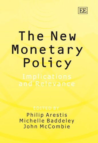 The New Monetary Policy: Implications and Relevance (9781843769545) by Arestis, Phillip; Baddeley, Michelle; McCombie, John S.L.