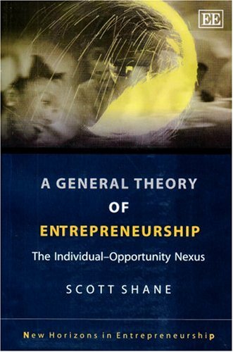 Beispielbild fr A General Theory of Entrepreneurship: The Individual-Opportunity Nexus (New Horizons in Entrepreneurship series) zum Verkauf von WorldofBooks