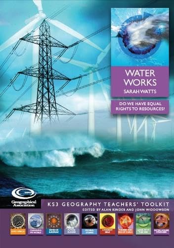 Stock image for Water Works: Do We Have Equal Rights to Resources? (KS3 Geography Teachers' Toolkit S.) for sale by AwesomeBooks