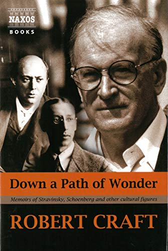 Stock image for Down a Path of Wonder : Part One: Music: Schoenberg, Stravinsky, Webern: Part Two: Literature: Mallarm, Joyce, Eliot Auden: Part Three: Travel Diaries 2001-2004: Cambodia, Italian Vignettes, Seville for sale by Better World Books