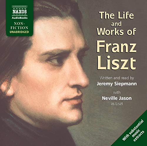 9781843795087: Siepmann: Life And Works Of Liszt (Naxos Audiobooks)