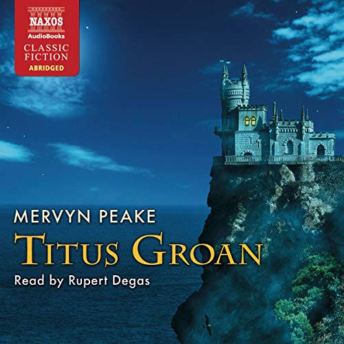 Stock image for Titus Groan : Naxos Classic Fiction for sale by Mahler Books