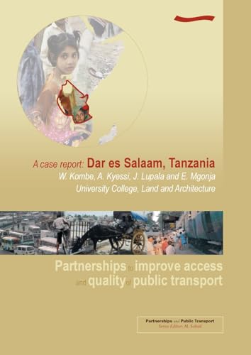 Stock image for Partnerships to Improve Access and Quality of Public Transport - A case report: Dar es Salaam, Tanzania for sale by California Books