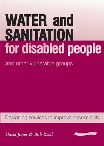 9781843800798: Water and Sanitation for Disabled People and Other Vulnerable Groups: Designing Services to Improve Accessibility