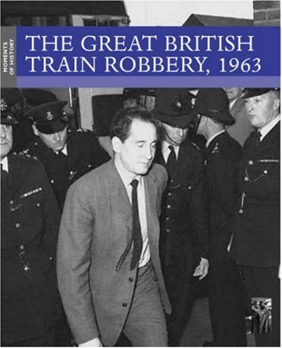 Beispielbild fr The Great British Train Robbery, 1963 (Moments of History) zum Verkauf von MusicMagpie