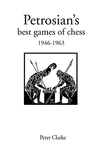 Beispielbild fr Petrosian's Best Games of Chess 1946-1963 (Hardinge Simpole Chess Classics S) zum Verkauf von Wonder Book