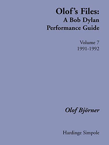 Stock image for Olof's Files: A Bob Dylan Performance Guide : Volume 7 : 1991-1992: v. 7 (Bob Dylan all alone on a shelf) for sale by AwesomeBooks