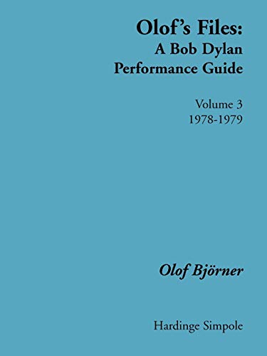 Beispielbild fr Olof's Files: A Bob Dylan Performance Guide: Volume 3: 1978-1979 (Vol 3) zum Verkauf von The Book Spot