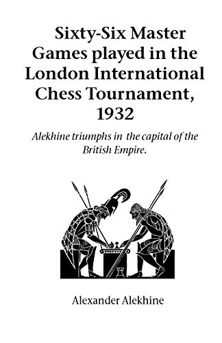 Stock image for Sixty-six Master Games Played in the London International Chess Tournament 1932 for sale by Glynn's Books